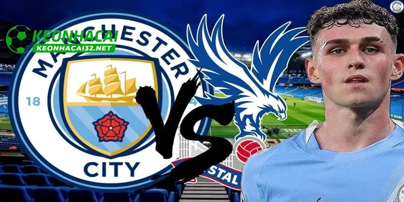 Soi kèo trận đấu Man City vs Crystal Palace tại Premier League
